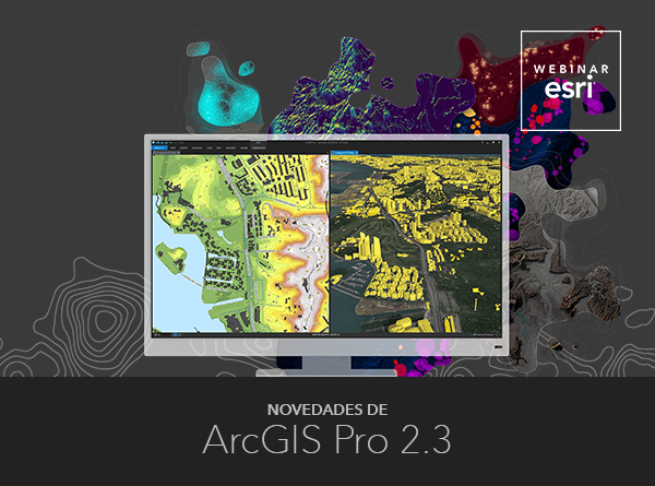 Webinar Novedades ArcGIS Pro 2.3